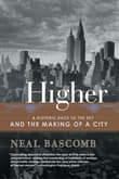 Book cover of Higher: A Historic Race to the Sky and the Making of a City
