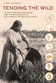 Book cover of Tending the Wild: Native American Knowledge and the Management of California's Natural Resources