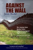 Book cover of Against the Wall: My Journey from Border Patrol Agent to Immigrant Rights Activist