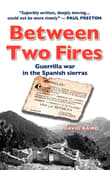 Book cover of Between Two Fires: Guerrilla War In The Spanish Sierras
