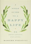 Book cover of A Field Guide to a Happy Life: 53 Brief Lessons for Living