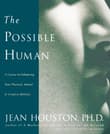 Book cover of The Possible Human: A Course in Enhancing Your Physical, Mental & Creative Abilities