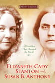 Book cover of Elizabeth Cady Stanton and Susan B. Anthony: A Friendship That Changed the World