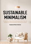 Book cover of Sustainable Minimalism: Embrace Zero Waste, Build Sustainability Habits That Last, and Become a Minimalist Without Sacrificing the Plane