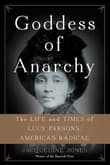 Book cover of Goddess of Anarchy: The Life and Times of Lucy Parsons, American Radical