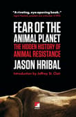 Book cover of Fear of the Animal Planet: The Hidden History of Animal Resistance