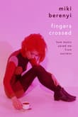 Book cover of Fingers Crossed: How Music Saved Me from Success