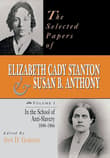 Book cover of The Selected Papers of Elizabeth Cady Stanton and Susan B. Anthony: In the School of Anti-Slavery, 1840 to 1866