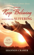 Book cover of How to Keep Believing When You're Suffering