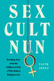 Book cover of Sex Cult Nun: Breaking Away from the Children of God, a Wild, Radical Religious Cult