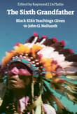 Book cover of The Sixth Grandfather: Black Elk's Teachings Given to John G. Neihardt