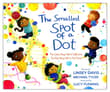 Book cover of The Smallest Spot of a Dot: The Little Ways We're Different, The Big Ways We're the Same