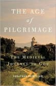 Book cover of The Age of Pilgrimage: The Medieval Journey to God