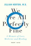 Book cover of We Are All Perfectly Fine: A Memoir of Love, Medicine and Healing