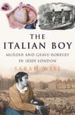 Book cover of The Italian Boy: Murder and Grave-Robbery in 1830s London