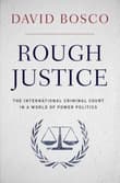 Book cover of Rough Justice: The International Criminal Court in a World of Power Politics