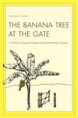 Book cover of The Banana Tree at the Gate: A History of Marginal Peoples and Global Markets in Borneo