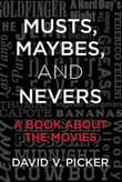 Book cover of Musts, Maybes, and Nevers: A Book About The Movies