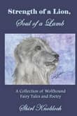 Book cover of Strength of a Lion, Soul of a Lamb: A Collection of Wolfhound Fairy Tales and Poetry