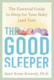 Book cover of The Good Sleeper: The Essential Guide to Sleep for Your Baby (and You)