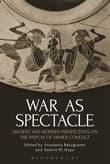 Book cover of War as Spectacle: Ancient and Modern Perspectives on the Display of Armed Conflict