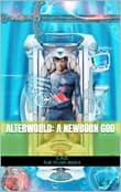 Book cover of AlterWorld: A Newborn God