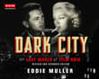 Book cover of Dark City: The Lost World of Film Noir