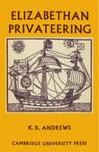 Book cover of Elizabethan Privateering: English Privateering During the Spanish War, 1585 1603