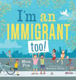 Book cover of I'm an Immigrant Too!