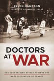 Book cover of Doctors at War: The Clandestine Battle against the Nazi Occupation of France