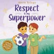 Book cover of Respect Is My Superpower