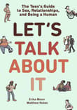 Book cover of Let's Talk about It: The Teen's Guide to Sex, Relationships, and Being a Human