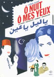 Book cover of Ô nuit, ô mes yeux: Le Caire / Beyrouth / Damas / Jérusalem