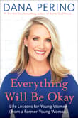 Book cover of Everything Will Be Okay: Life Lessons for Young Women