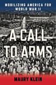 Book cover of A Call to Arms: Mobilizing America for World War II