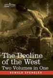 Book cover of The Decline of the West, Two Volumes in One