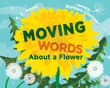 Book cover of Moving Words About a Flower