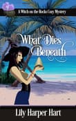 Book cover of What Dies Beneath