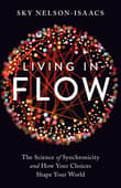 Book cover of Living in Flow: The Science of Synchronicity and How Your Choices Shape Your World