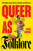Book cover of Queer as Folklore: The Hidden Queer History of Myths and Monsters
