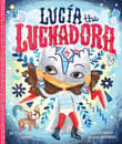 Book cover of Lucia the Luchadora