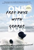 Book cover of Free Days with George: Learning Life's Little Lessons from One Very Big Dog