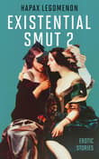 Book cover of Existential Smut 2