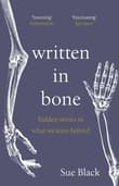 Book cover of Written in Bone: Hidden Stories in What We Leave Behind