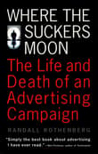 Book cover of Where the Suckers Moon: The Life and Death of an Advertising Campaign