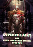Book cover of Supervillainy and Other Poor Career Choices: Book Two