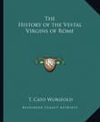 Book cover of The History of the Vestal Virgins of Rome