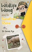 Book cover of Wildlife Wong and the Sumatran Rhino