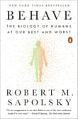Book cover of Behave: The Biology of Humans at Our Best and Worst