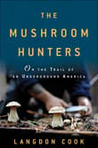 Book cover of The Mushroom Hunters: On the Trail of an Underground America